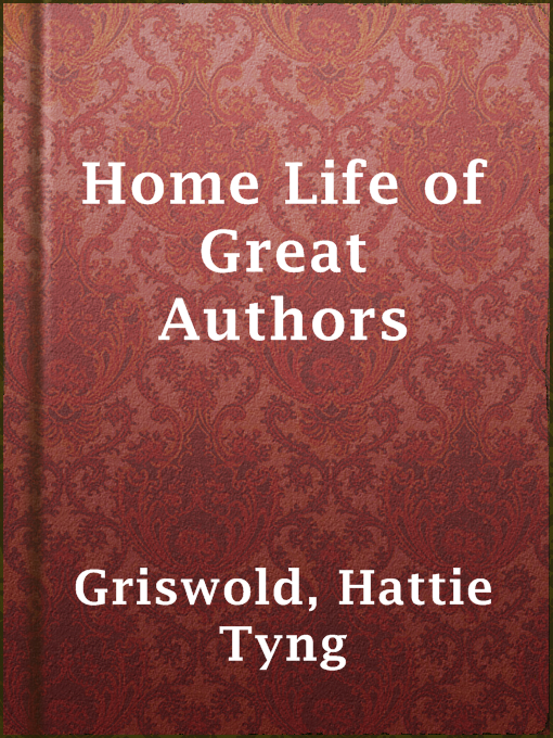 Title details for Home Life of Great Authors by Hattie Tyng Griswold - Available